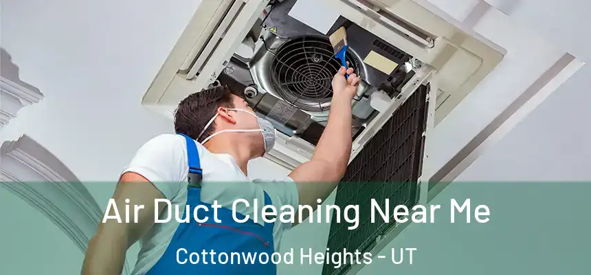 Air Duct Cleaning Near Me Cottonwood Heights - UT