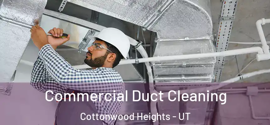  Commercial Duct Cleaning Cottonwood Heights - UT