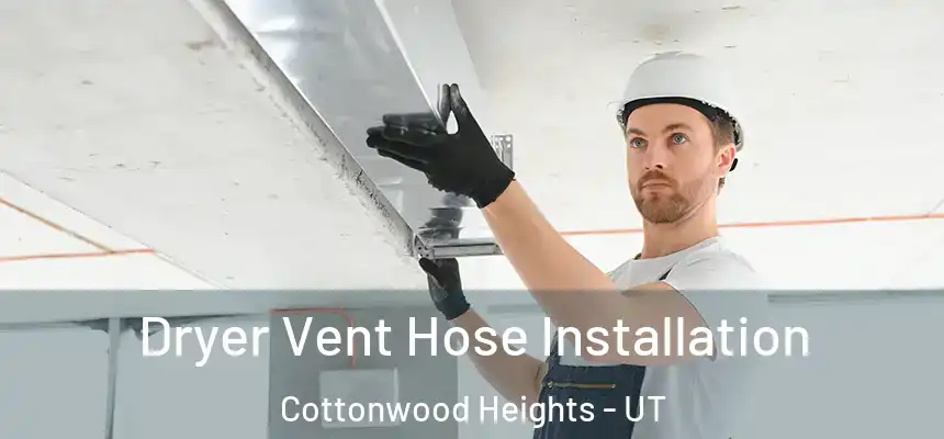  Dryer Vent Hose Installation Cottonwood Heights - UT