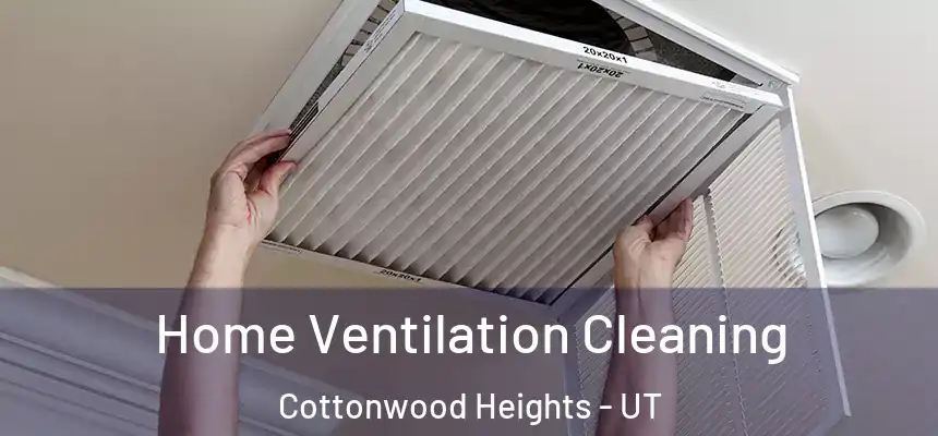 Home Ventilation Cleaning Cottonwood Heights - UT