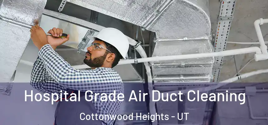  Hospital Grade Air Duct Cleaning Cottonwood Heights - UT