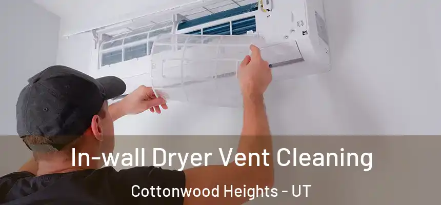  In-wall Dryer Vent Cleaning Cottonwood Heights - UT